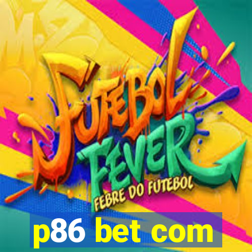 p86 bet com