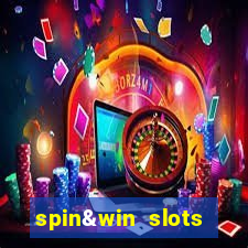 spin&win slots casino games