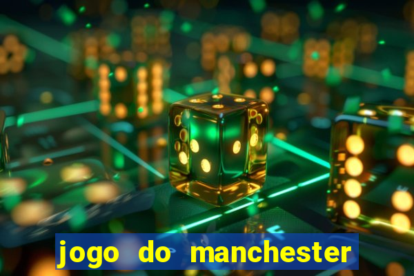 jogo do manchester united onde assistir