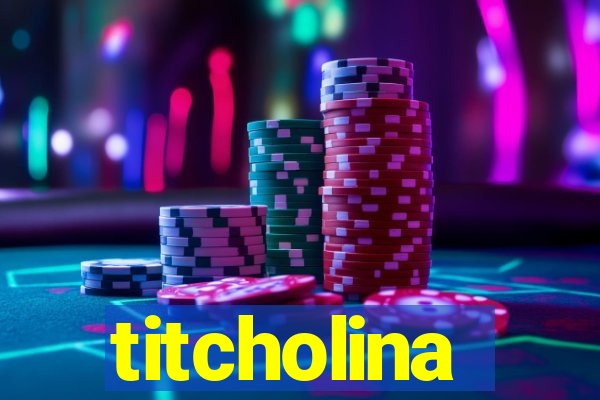 titcholina