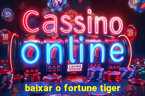 baixar o fortune tiger