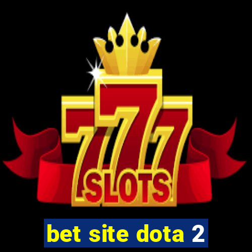 bet site dota 2