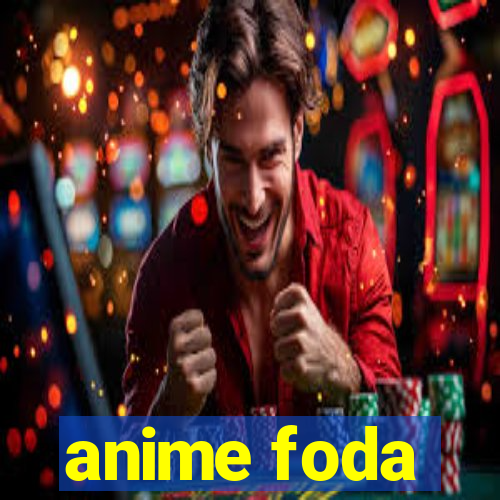 anime foda