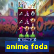 anime foda