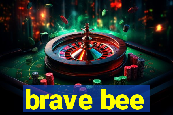 brave bee