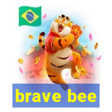 brave bee