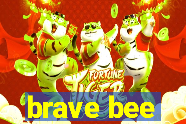 brave bee