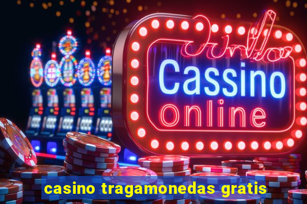 casino tragamonedas gratis