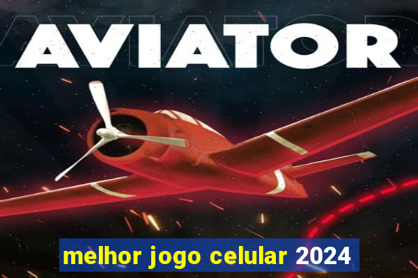 melhor jogo celular 2024