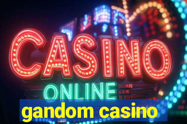 gandom casino