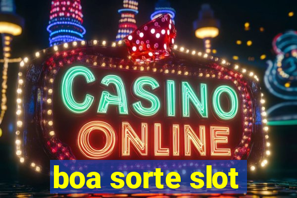 boa sorte slot