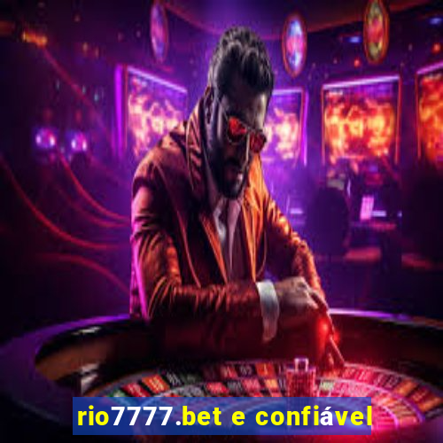 rio7777.bet e confiável