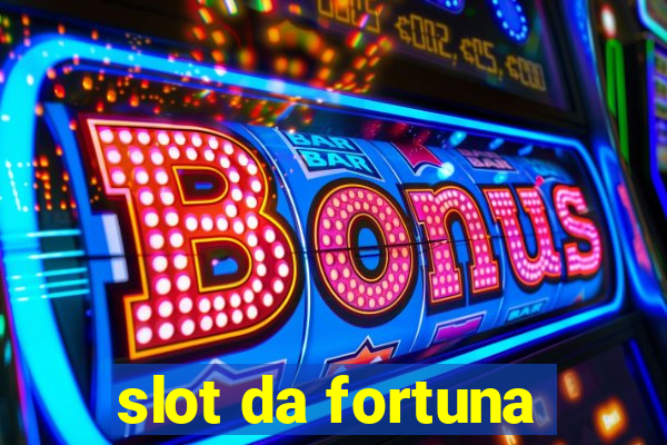 slot da fortuna