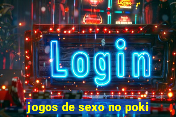 jogos de sexo no poki