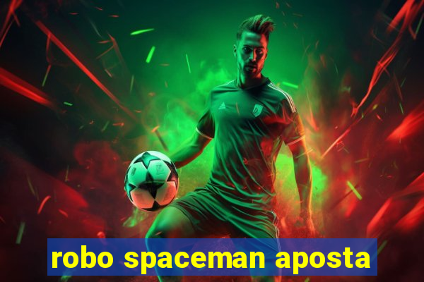 robo spaceman aposta