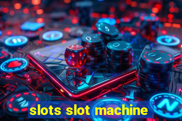 slots slot machine