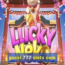 gucci 777 slots com