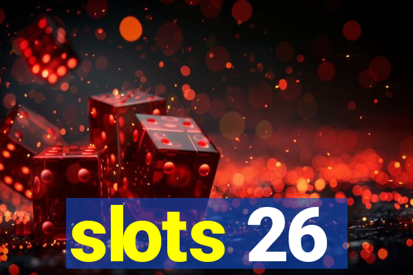 slots 26