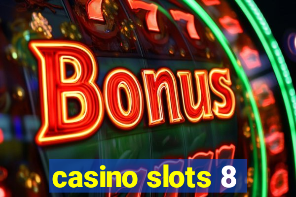 casino slots 8