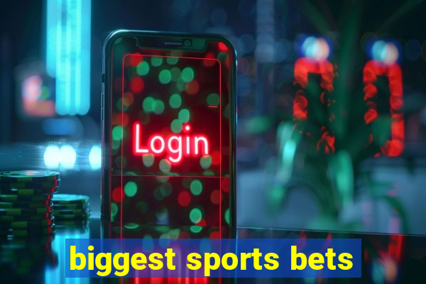 biggest sports bets