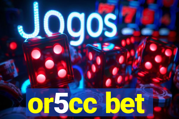 or5cc bet