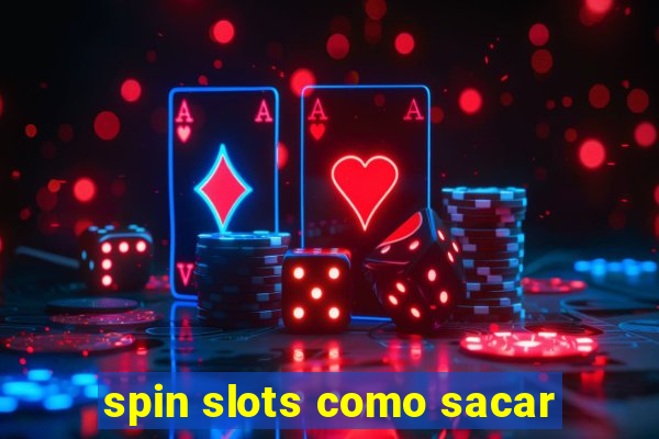 spin slots como sacar