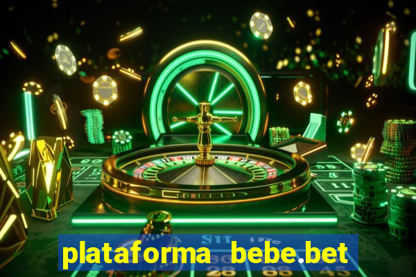 plataforma bebe.bet paga mesmo