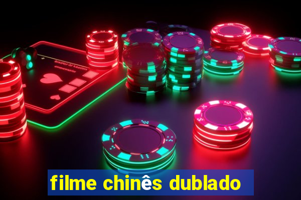 filme chinês dublado