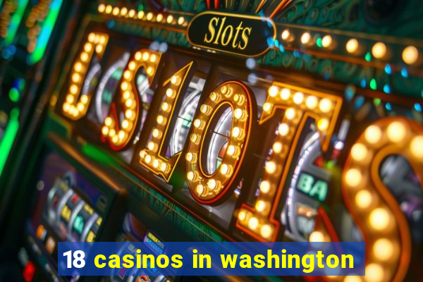 18 casinos in washington