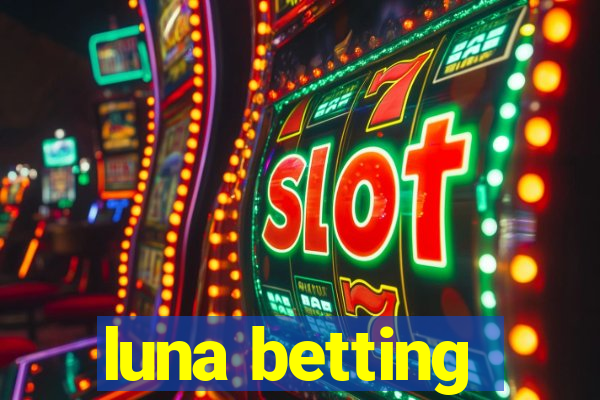 luna betting