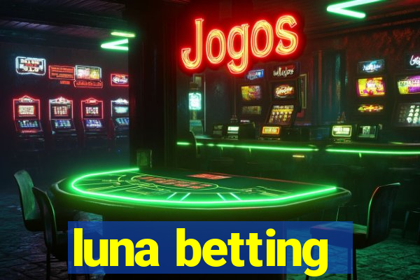 luna betting