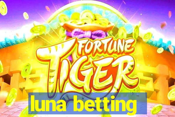 luna betting