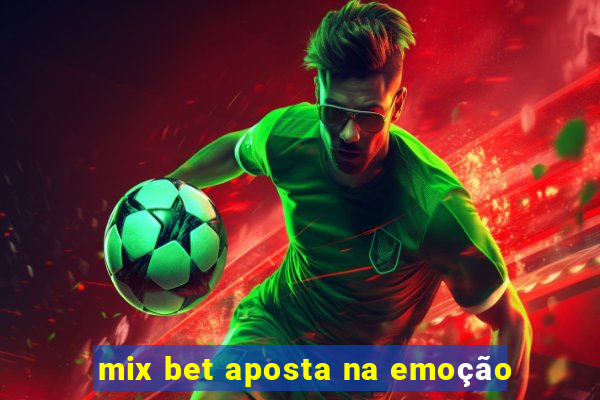 mix bet aposta na emoção