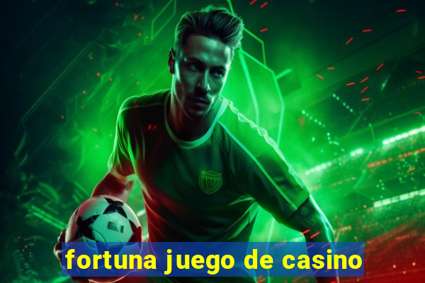 fortuna juego de casino