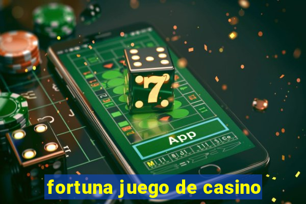 fortuna juego de casino