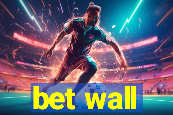 bet wall