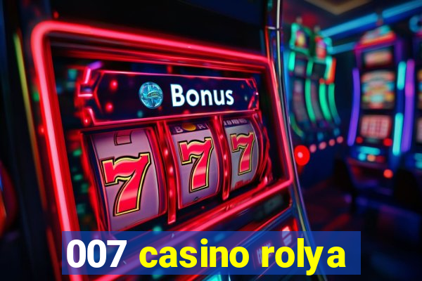 007 casino rolya