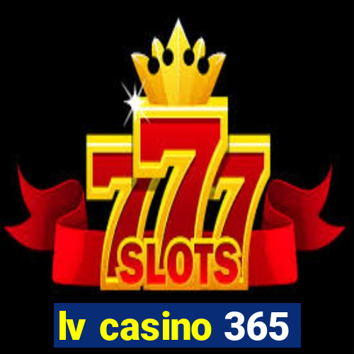 lv casino 365