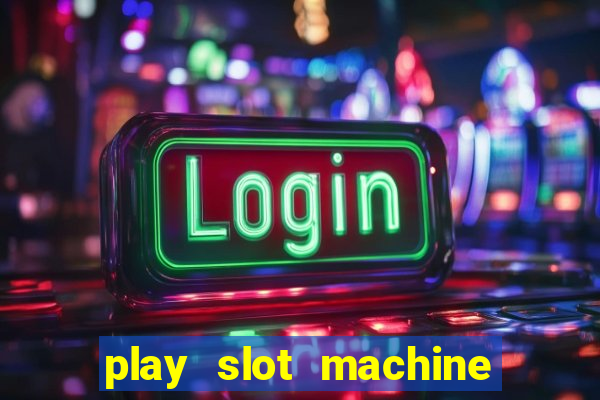 play slot machine online for money