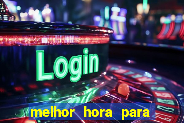 melhor hora para jogar fortune touro