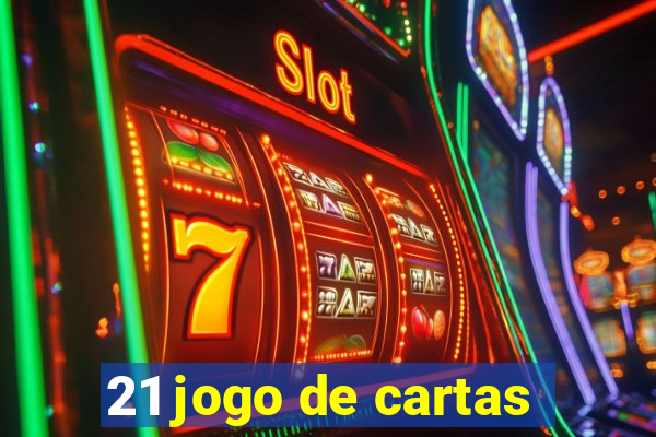 21 jogo de cartas