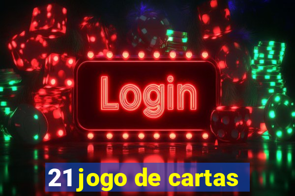 21 jogo de cartas