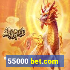 55000 bet.com