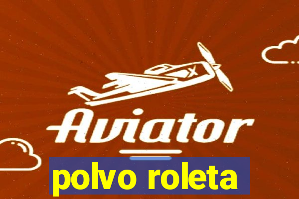 polvo roleta