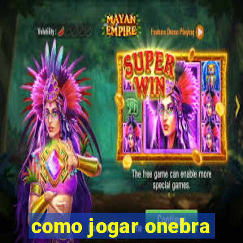 como jogar onebra