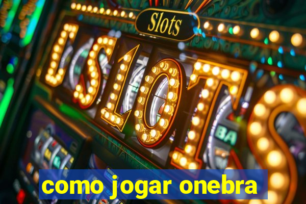 como jogar onebra