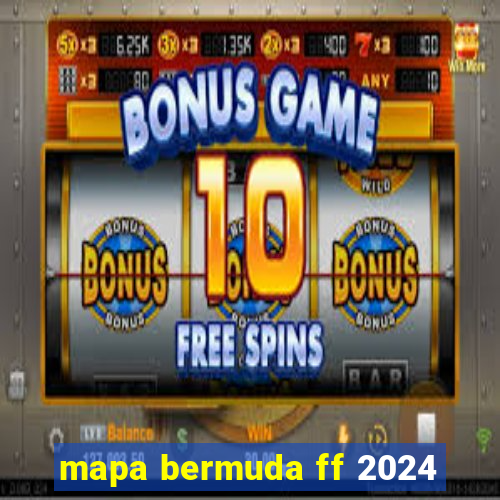 mapa bermuda ff 2024