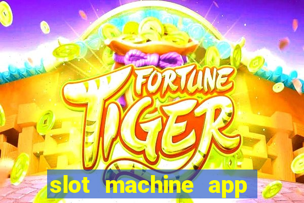 slot machine app real money