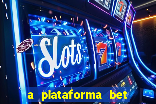 a plataforma bet é confiável