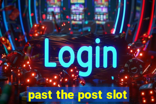 past the post slot